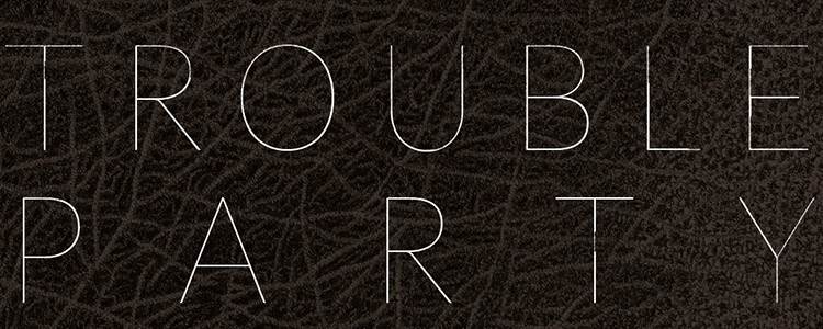 Trouble party